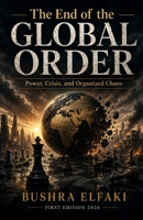 The End of the Global Order: Power, Crisis, and Organized Chaos B0GZZQSXQS Book Cover