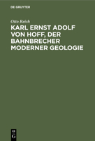 Karl Ernst Adolf Von Hoff: Der Bahnbrecher Moderner Geologie: Eine Wissenschaftliche Biographie... 311244499X Book Cover