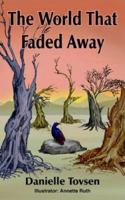 The World That Faded Away 1418457035 Book Cover