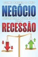 Como fazer o seu negócio prosperar durante uma recessão B0BMJXR7VW Book Cover