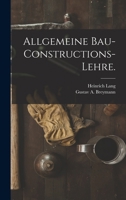 Allgemeine Bau-Constructions-Lehre. 101866663X Book Cover