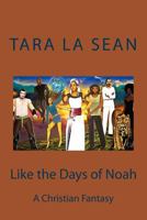 Like the Days of Noah: A Christian Fantasy 0692264965 Book Cover