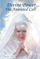 Divine Power... The Anointed Call 057812047X Book Cover