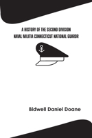 A History Of The Second Division Naval Militia: Connecticut National Guard 9354781934 Book Cover