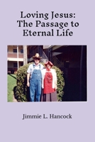 Loving Jesus: The Passage to Eternal Life 130065208X Book Cover