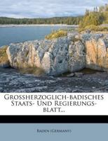 Grossherzoglich-Badisches Staats- Und Regierungs-Blatt... 127224301X Book Cover