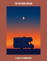 The Rv Park Dream: A Guide To Ownership B0FPCVZZWT Book Cover