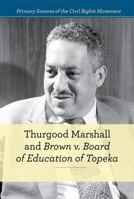 Thurgood Marshall and Brown V. Board of Education of Topeka 1502618664 Book Cover