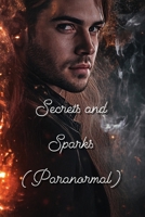 Secrets and Sparks (Paranormal) B0DRR2QS5V Book Cover