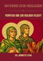 Novene zu den Heiligen Perpetua und Felicitas (German Edition) B0GN94VJVL Book Cover