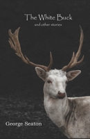 The White Buck and other stories 1654657042 Book Cover