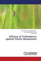 Efficacy of Trichoderma against Vector Mosquitoes 3659366935 Book Cover