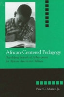 African-Centered Pedagogy: Developing Schools of Achievement for African American Children (The Social Context of Education) 0791452921 Book Cover