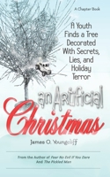 An Artificial Christmas: A Youth Finds a Tree Decorated with Secrets, Lies, and Holiday Terror B09NRDSJ3V Book Cover