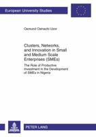 Clusters, Networks, and Innovation in Small and Medium Scale Enterprises (Smes): The Role of Productive Investment in the Development of SMEs in Niger 3631603584 Book Cover