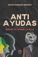 ANTIAYUDAS: Que no te coman la olla (Spanish Edition) B0FSJJ7PXJ Book Cover