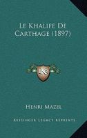 Le Khalife De Carthage (1897) 1271119668 Book Cover