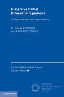 Dispersive Partial Differential Equations: Wellposedness and Applications 1316602931 Book Cover