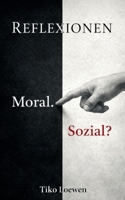 Reflexionen: Moral. Sozial? (German Edition) 3695734124 Book Cover