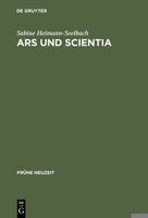 Ars Und Scientia: Genese, Uberlieferung Und Funktionen Der Mnemotechnischen Traktatliteratur Im 15. Jahrhundert. Mit Edition Und Untersu 3484365587 Book Cover