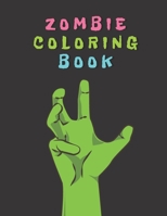 Zombie Coloring Book: Zombies Coloring Pages for Adults, Teenagers, Tweens, Older Kids, Boys & Girls Horror Fans B08KTDB7QG Book Cover