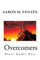 Overcomers: When Peace Is at Stake, No Sacrifice Is Too Great 1512310204 Book Cover