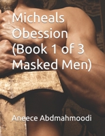 Micheals Obession (Book 1 of 3 Masked Men) B0DQ1DTNT9 Book Cover