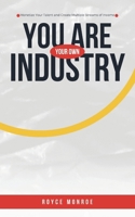 You Are Your Own Industry: Monetize Your Talent and Create Multiple Streams of Income B0DV5M2HKT Book Cover