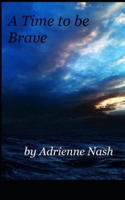 A Time to be Brave: 1 (2) 1701241919 Book Cover