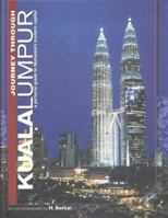 Journey Through Kuala Lumpur: A Pictorial Guide to Malaysia's Modern Capital 9812325905 Book Cover