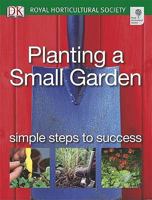 RHS Planting a Small Garden: Simple Steps to Success (RHS) 0756617170 Book Cover