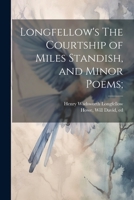 Longfellow's The Courtship of Miles Standish, and Minor Poems; 1021497312 Book Cover