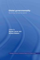Global Governmentality: Governing International Spaces 0415406803 Book Cover