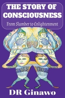 The Story of Consciousness: From Slumber to Enlightenment B0FMYFFCRG Book Cover