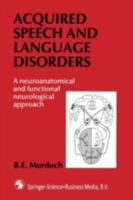 Acquired Speech and Language Disorders: A Neuroanatomical and Functional Neurological Approach 0412334402 Book Cover