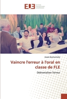 Vaincre l'erreur à l'oral en classe de FLE: Dédramatiser l'erreur 6139541727 Book Cover