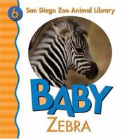 Baby Zebra (San Diego Zoo Animal Library, 6) 0824965566 Book Cover