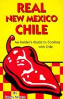 Real New Mexico Chile: An Insider's Guide to Cooking With Chile 1885590156 Book Cover