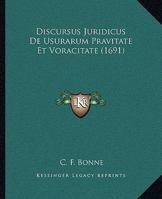 Discursus Juridicus De Usurarum Pravitate Et Voracitate (1691) 1104733803 Book Cover