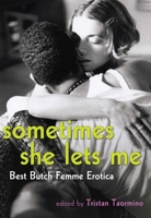 Sometimes She Lets Me: Best Butch Femme Erotica 1573443824 Book Cover