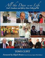 All the Days of My Life: God's Goodness and Mercy Have Followed Me 0994629788 Book Cover