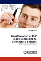 Transformation of Rup Models According to Architectural Patterns 3838371127 Book Cover