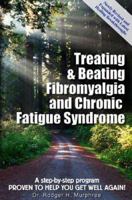 Treating & Beating Fibromyalgia & Chronic Fatigue Syndrome 0972893806 Book Cover