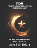 Fiqh: Principles and Practices of Islamic Law (Muslim Spiritual Renewal Textbooks) B0DYF6DJZ5 Book Cover