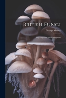 British Fungi: Phycomycetes and Ustilagineae 1022124439 Book Cover
