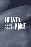 Heaven Is A Little Closer At The Lake: All Purpose 6x9 Blank Lined Notebook Journal Way Better Than A Card Trendy Unique Gift Blue Texture Lake 170627808X Book Cover