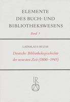 Deutsche Bibliotheksgeschichte Der Neuesten Zeit (1800 Bis 1945) 3920153766 Book Cover