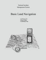 Basic Land Navigation: National Incident Management System 1794611428 Book Cover