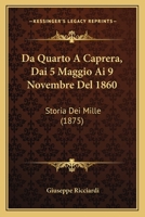 Da Quarto A Caprera, Dai 5 Maggio Ai 9 Novembre Del 1860: Storia Dei Mille (1875) 1247437191 Book Cover