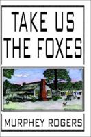 Take Us the Foxes 0759642885 Book Cover
